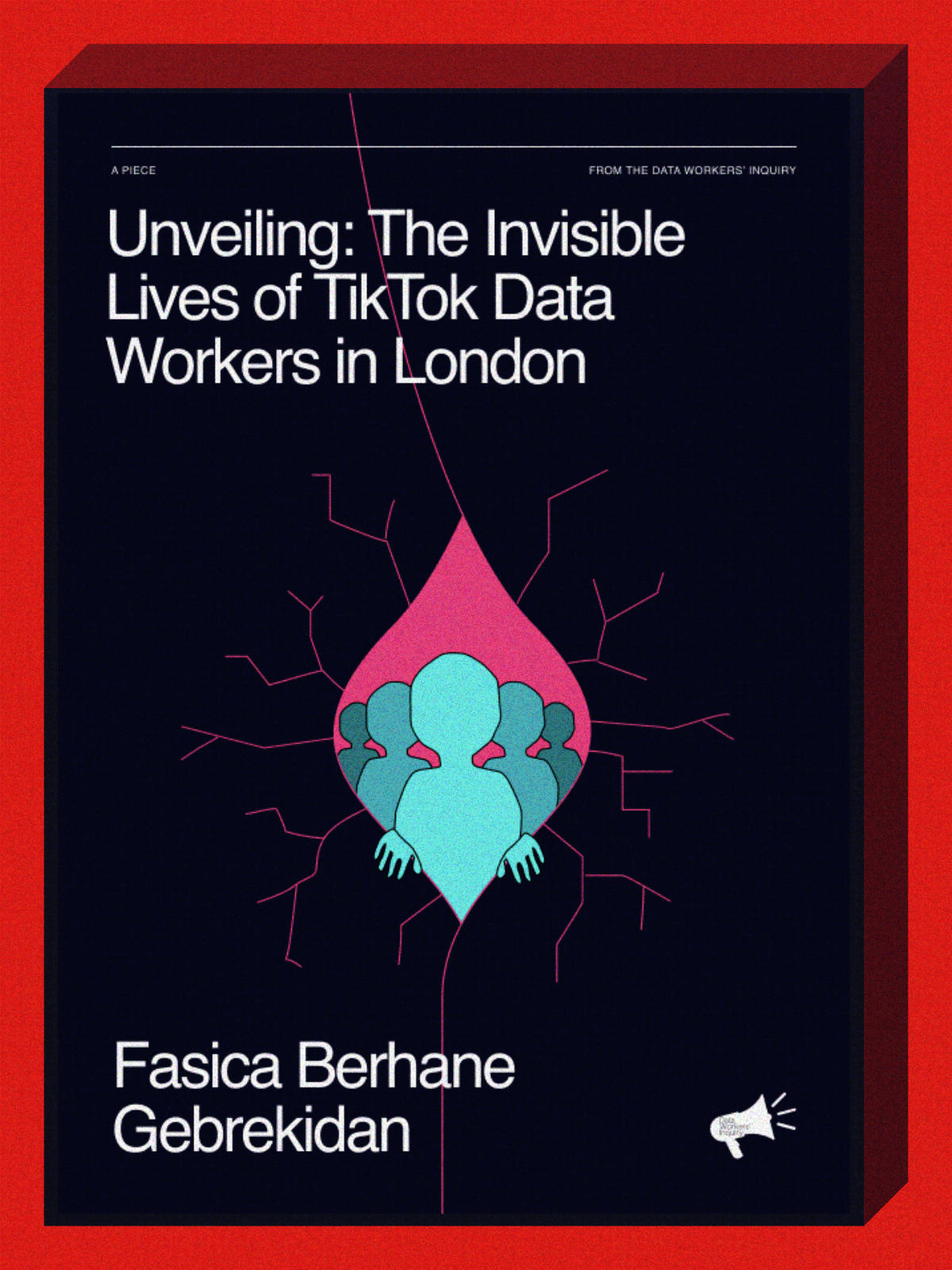 Unveiling: The Invisible Lives of TikTok Data Workers